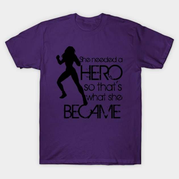 She Needed a Hero T-Shirt by AcacianCreations